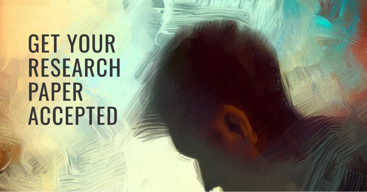 How to ensure that your research paper gets accepted